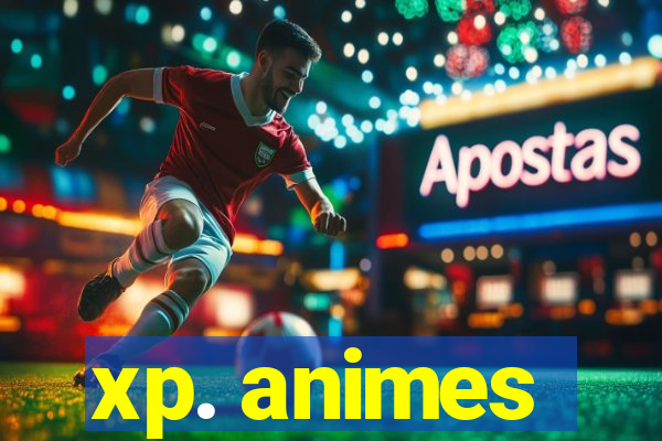 xp. animes